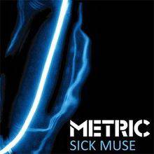 Metric : Sick Muse